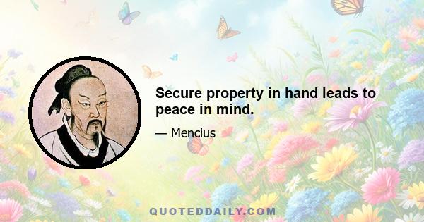 Secure property in hand leads to peace in mind.