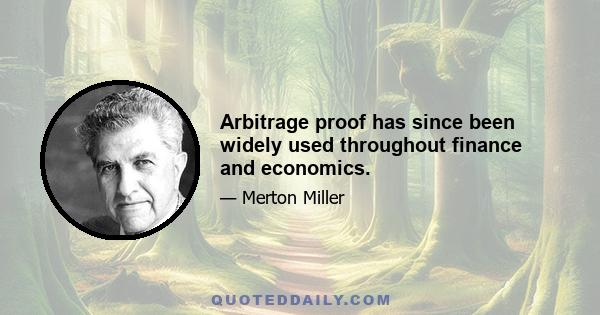 Arbitrage proof has since been widely used throughout finance and economics.