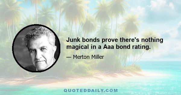 Junk bonds prove there's nothing magical in a Aaa bond rating.