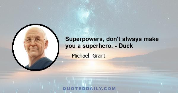 Superpowers, don't always make you a superhero. - Duck