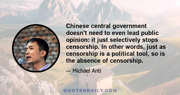 Chinese central government doesn't need to even lead public opinion: it just selectively stops censorship. In other words, just as censorship is a political tool, so is the absence of censorship.