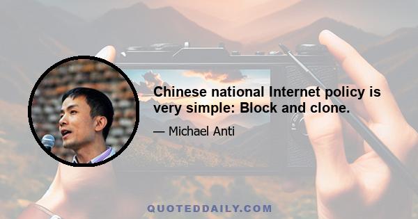 Chinese national Internet policy is very simple: Block and clone.