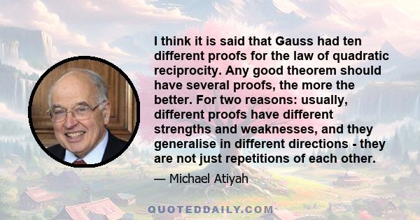 I think it is said that Gauss had ten different proofs for the law of quadratic reciprocity. Any good theorem should have several proofs, the more the better. For two reasons: usually, different proofs have different