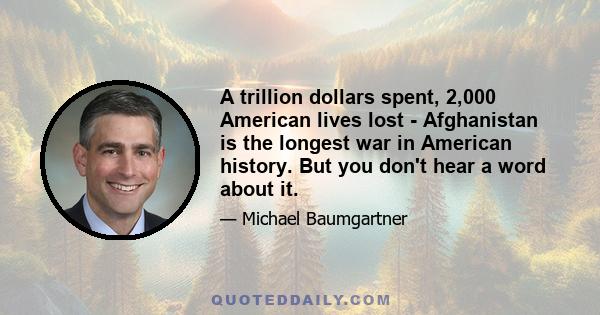 A trillion dollars spent, 2,000 American lives lost - Afghanistan is the longest war in American history. But you don't hear a word about it.