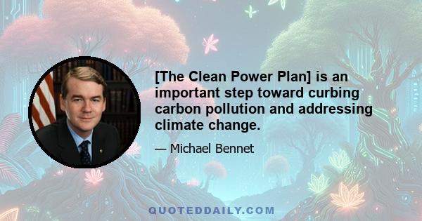 [The Clean Power Plan] is an important step toward curbing carbon pollution and addressing climate change.