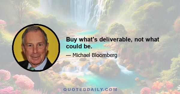 Buy what's deliverable, not what could be.