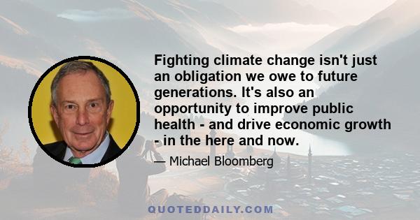 Fighting climate change isn't just an obligation we owe to future generations. It's also an opportunity to improve public health - and drive economic growth - in the here and now.