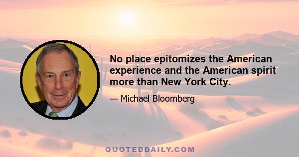 No place epitomizes the American experience and the American spirit more than New York City.