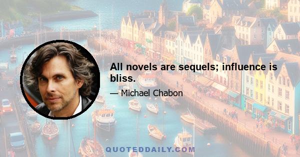 All novels are sequels; influence is bliss.