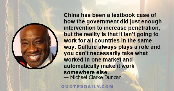 China has been a textbook case of how the government did just enough intervention to increase penetration, but the reality is that it isn't going to work for all countries in the same way. Culture always plays a role