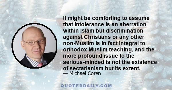 It might be comforting to assume that intolerance is an aberration within Islam but discrimination against Christians or any other non-Muslim is in fact integral to orthodox Muslim teaching, and the more profound issue