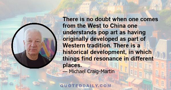 There is no doubt when one comes from the West to China one understands pop art as having originally developed as part of Western tradition. There is a historical development, in which things find resonance in different 