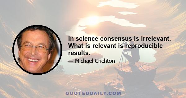 In science consensus is irrelevant. What is relevant is reproducible results.