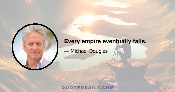 Every empire eventually falls.