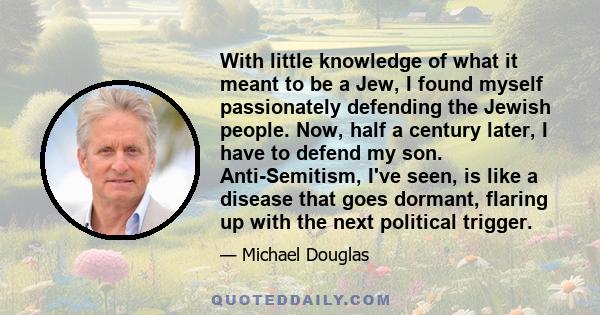 With little knowledge of what it meant to be a Jew, I found myself passionately defending the Jewish people. Now, half a century later, I have to defend my son. Anti-Semitism, I've seen, is like a disease that goes