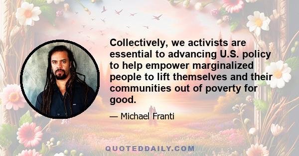 Collectively, we activists are essential to advancing U.S. policy to help empower marginalized people to lift themselves and their communities out of poverty for good.