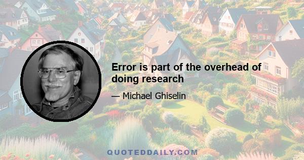 Error is part of the overhead of doing research