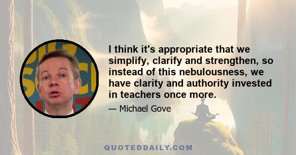 I think it's appropriate that we simplify, clarify and strengthen, so instead of this nebulousness, we have clarity and authority invested in teachers once more.