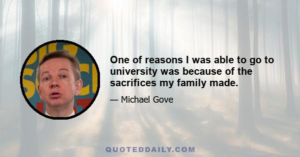 One of reasons I was able to go to university was because of the sacrifices my family made.