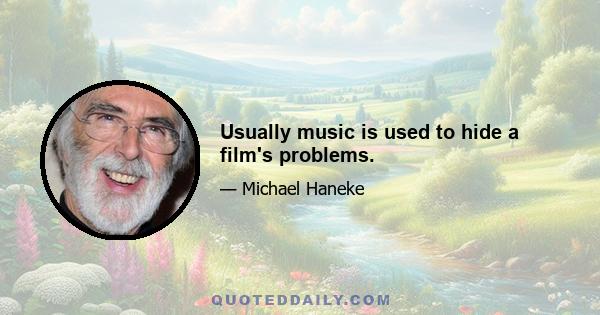 Usually music is used to hide a film's problems.