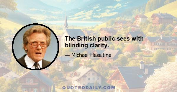 The British public sees with blinding clarity.