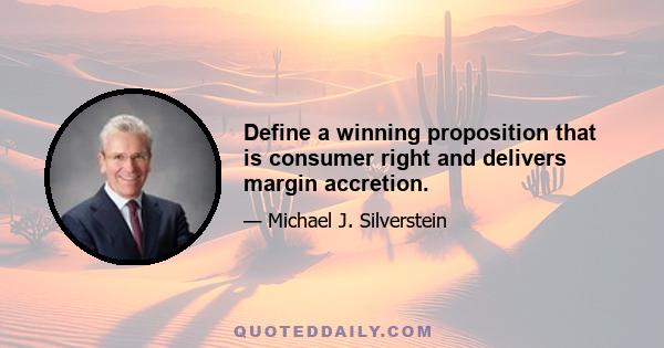 Define a winning proposition that is consumer right and delivers margin accretion.