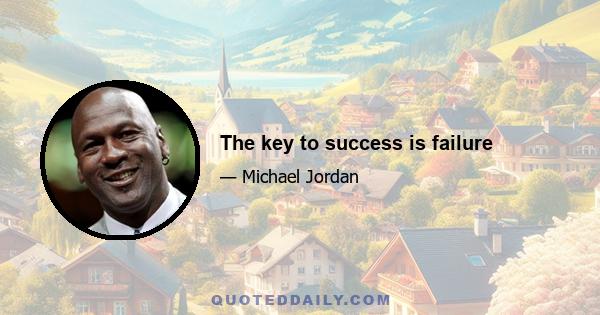 The key to success is failure