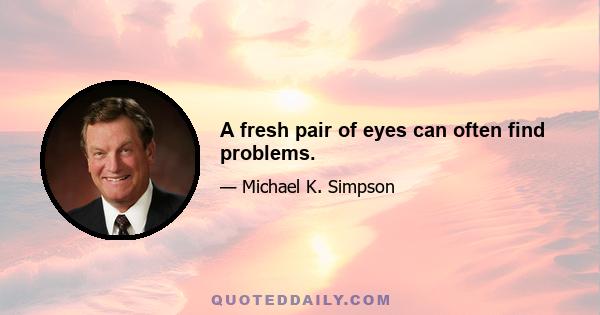 A fresh pair of eyes can often find problems.