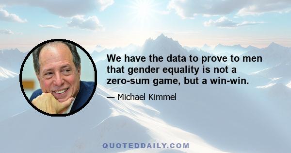 We have the data to prove to men that gender equality is not a zero-sum game, but a win-win.