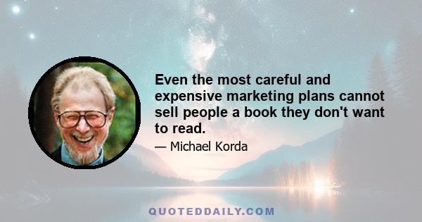 Even the most careful and expensive marketing plans cannot sell people a book they don't want to read.