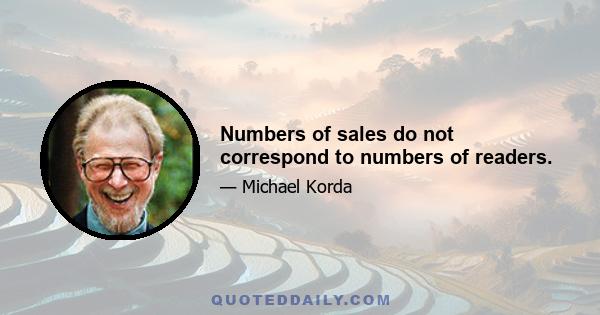 Numbers of sales do not correspond to numbers of readers.