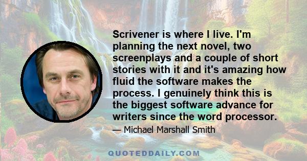 Scrivener is where I live. I'm planning the next novel, two screenplays and a couple of short stories with it and it's amazing how fluid the software makes the process. I genuinely think this is the biggest software