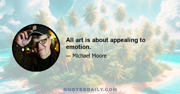 All art is about appealing to emotion.