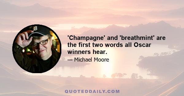 'Champagne' and 'breathmint' are the first two words all Oscar winners hear.