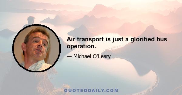 Air transport is just a glorified bus operation.