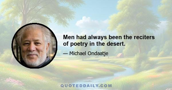 Men had always been the reciters of poetry in the desert.