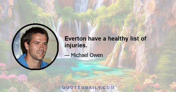 Everton have a healthy list of injuries.