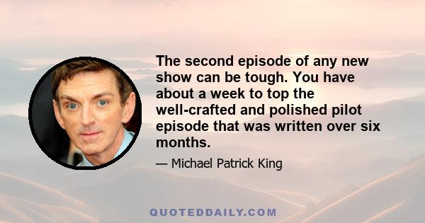 The second episode of any new show can be tough. You have about a week to top the well-crafted and polished pilot episode that was written over six months.