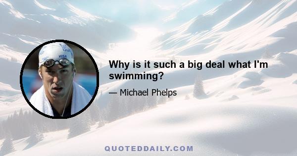 Why is it such a big deal what I'm swimming?