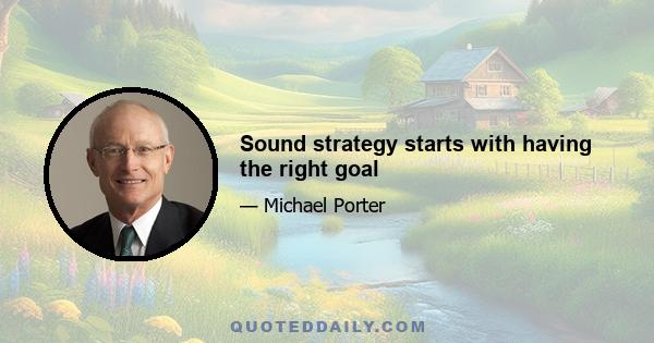 Sound strategy starts with having the right goal