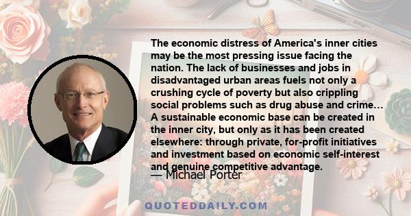 The economic distress of America's inner cities may be the most pressing issue facing the nation. The lack of businesses and jobs in disadvantaged urban areas fuels not only a crushing cycle of poverty but also