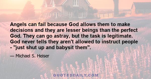 Angels can fail because God allows them to make decisions and they are lesser beings than the perfect God. They can go astray, but the task is legitimate. God never tells they aren't allowed to instruct people - just