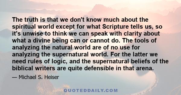 The truth is that we don't know much about the spiritual world except for what Scripture tells us, so it's unwise to think we can speak with clarity about what a divine being can or cannot do. The tools of analyzing the 