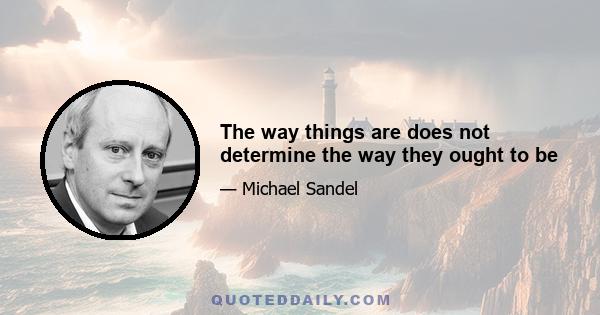 The way things are does not determine the way they ought to be