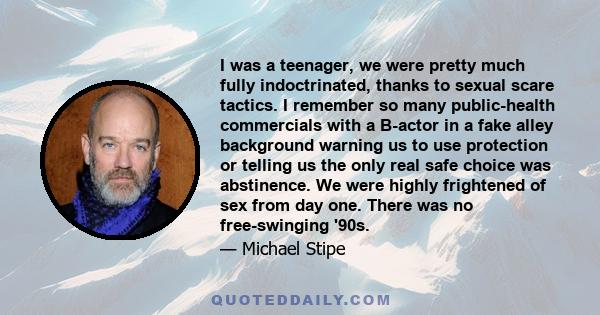 I was a teenager, we were pretty much fully indoctrinated, thanks to sexual scare tactics. I remember so many public-health commercials with a B-actor in a fake alley background warning us to use protection or telling