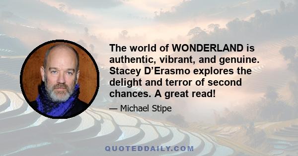 The world of WONDERLAND is authentic, vibrant, and genuine. Stacey D’Erasmo explores the delight and terror of second chances. A great read!