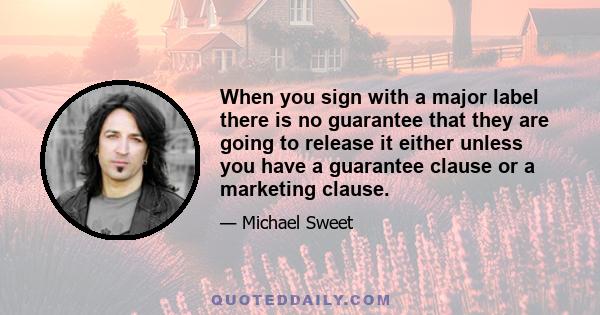 When you sign with a major label there is no guarantee that they are going to release it either unless you have a guarantee clause or a marketing clause.