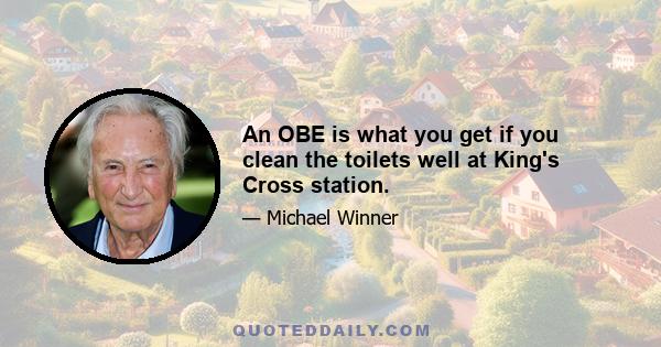 An OBE is what you get if you clean the toilets well at King's Cross station.