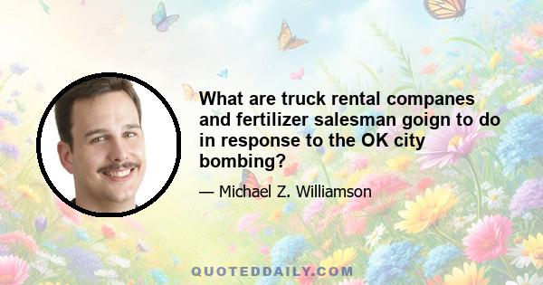 What are truck rental companes and fertilizer salesman goign to do in response to the OK city bombing?