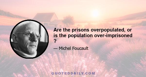 Are the prisons overpopulated, or is the population over-imprisoned ?